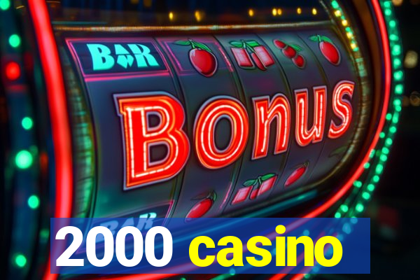 2000 casino