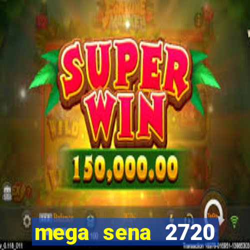 mega sena 2720 giga sena