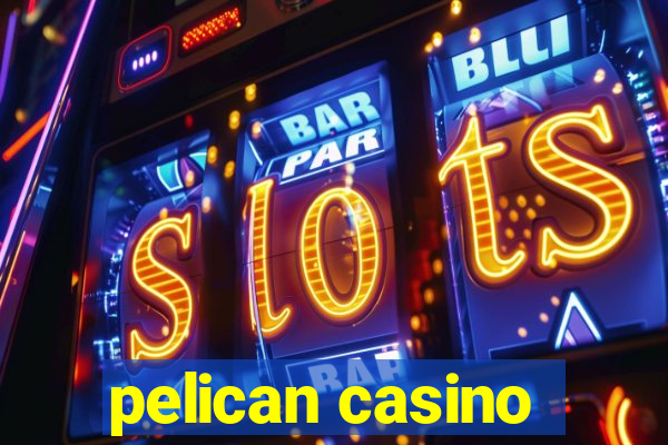 pelican casino