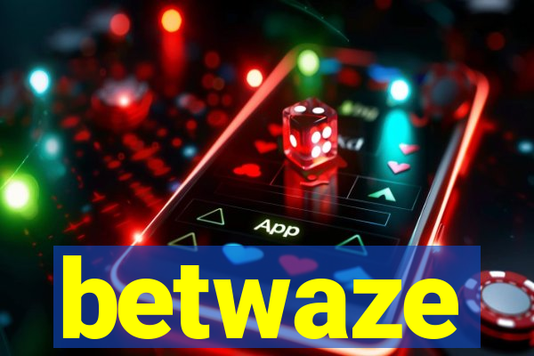 betwaze