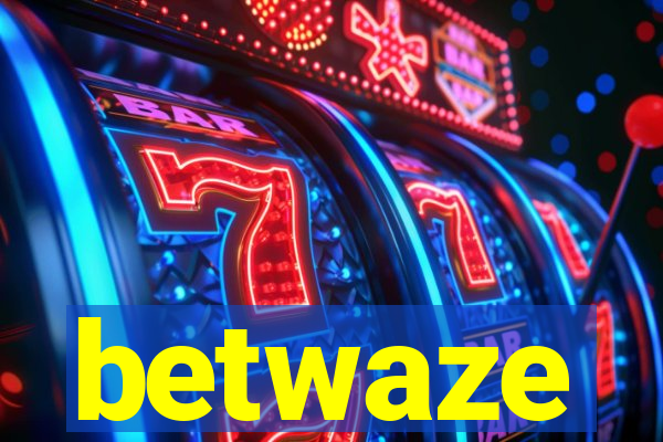 betwaze