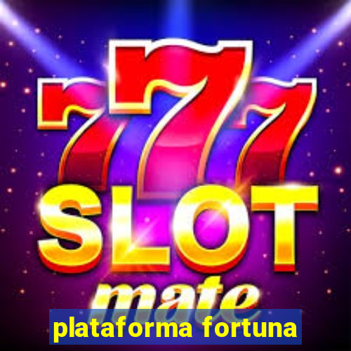 plataforma fortuna