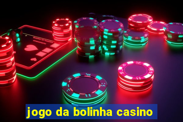 jogo da bolinha casino