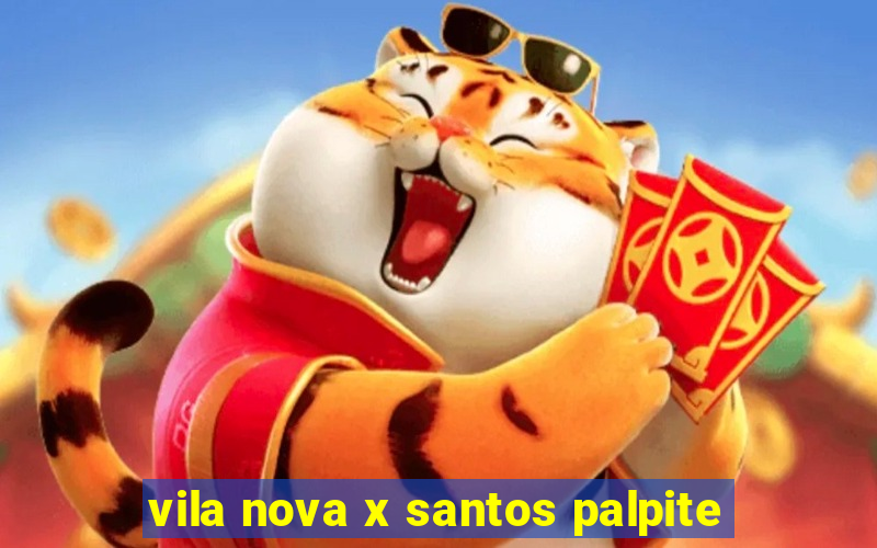 vila nova x santos palpite