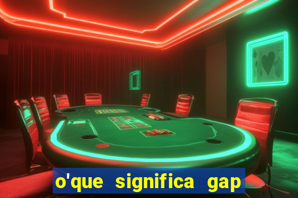 o'que significa gap no lol