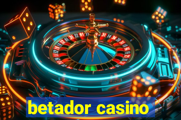 betador casino