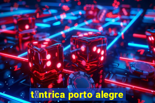 t芒ntrica porto alegre