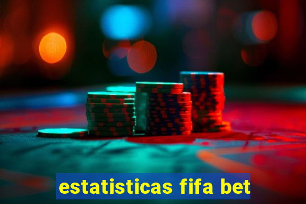 estatisticas fifa bet