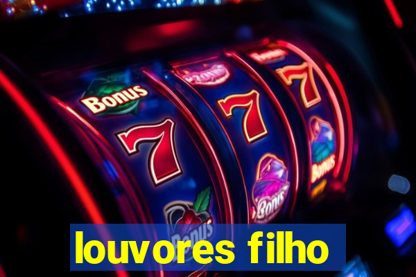 louvores filho