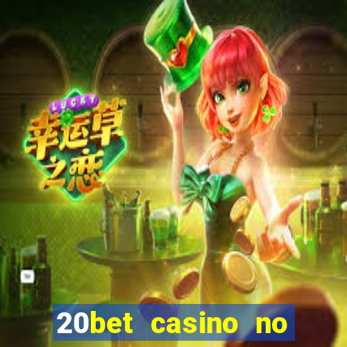 20bet casino no deposit bonus 2023