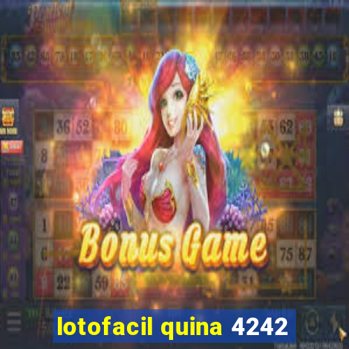 lotofacil quina 4242