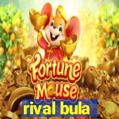 rival bula