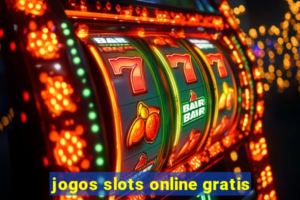 jogos slots online gratis