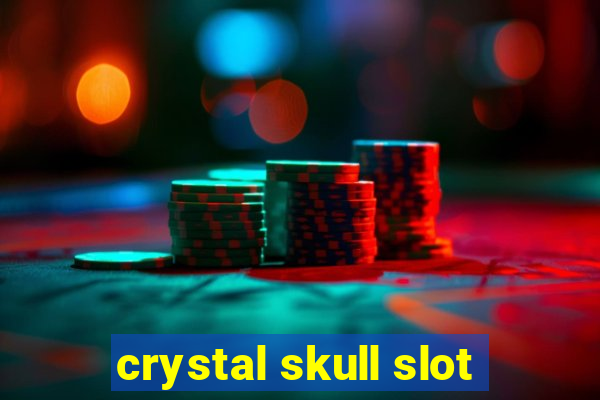 crystal skull slot