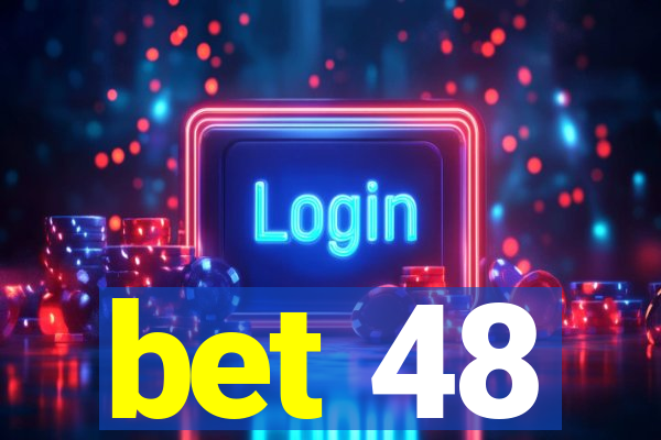 bet 48