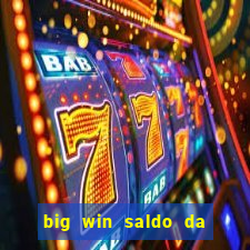 big win saldo da conta now