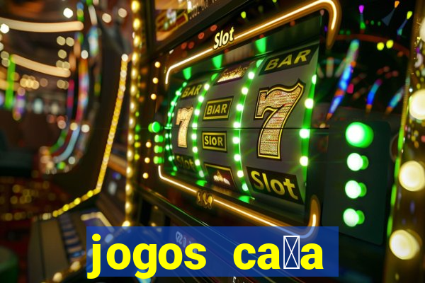 jogos ca莽a n铆quel online