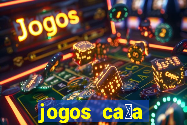 jogos ca莽a n铆quel online