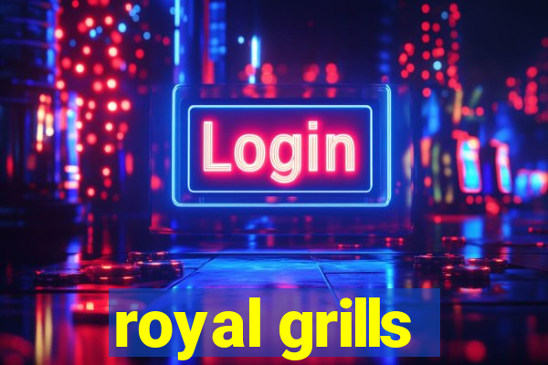 royal grills