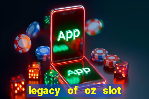 legacy of oz slot free play