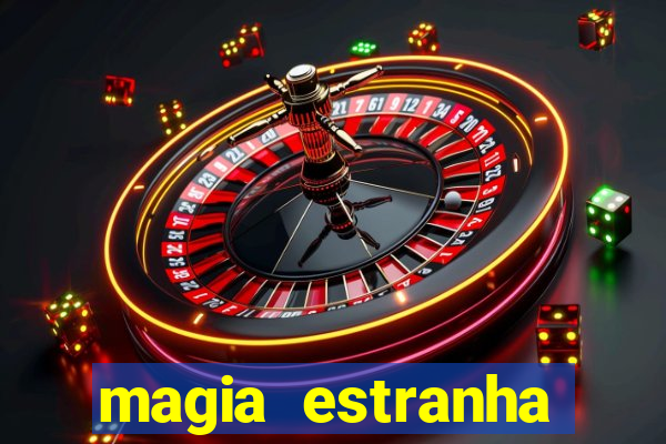 magia estranha filme completo dublado online