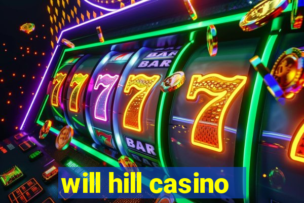 will hill casino