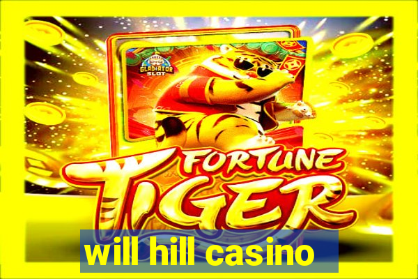 will hill casino