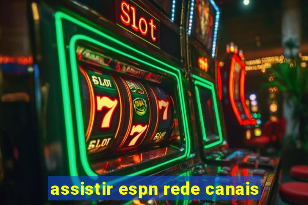 assistir espn rede canais