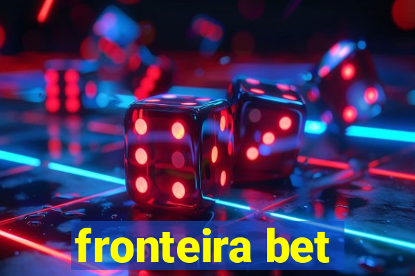 fronteira bet