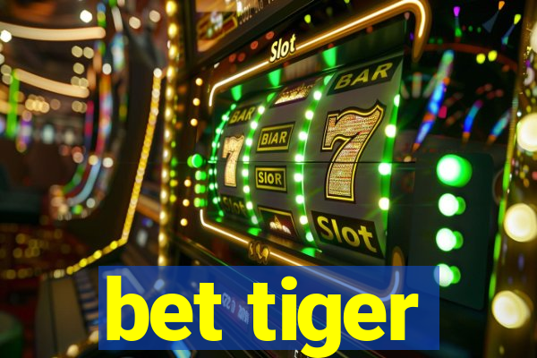 bet tiger