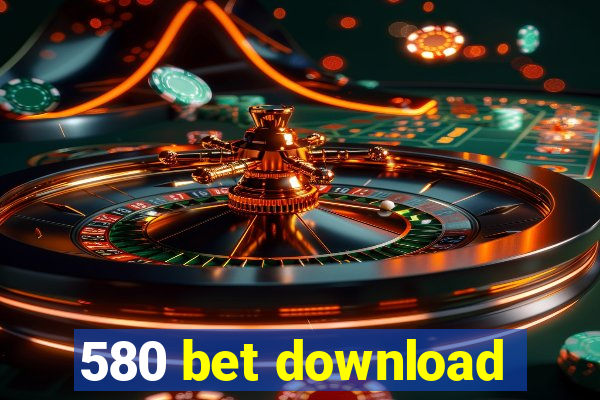 580 bet download