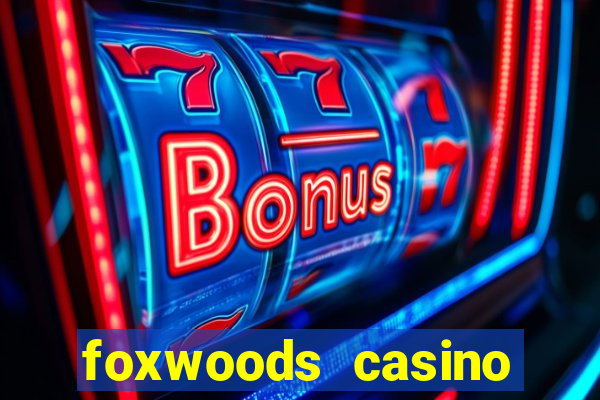 foxwoods casino hotel ct