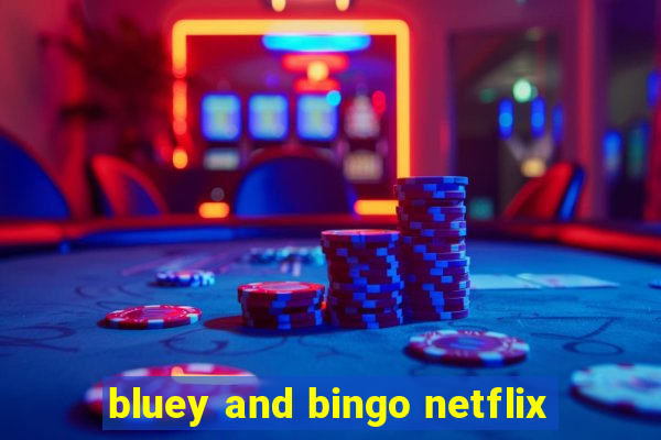 bluey and bingo netflix