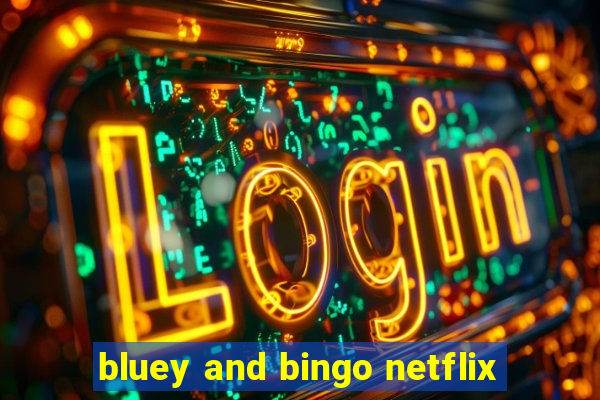 bluey and bingo netflix