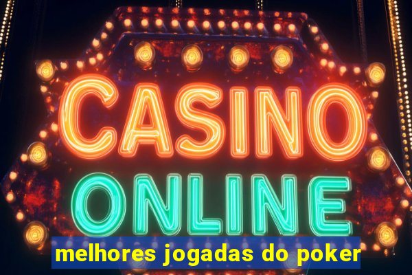 melhores jogadas do poker