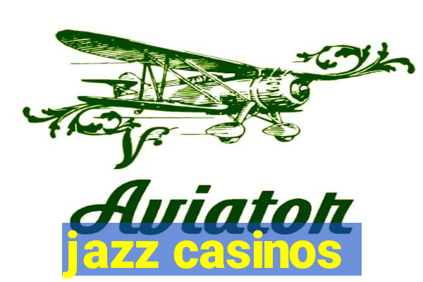 jazz casinos