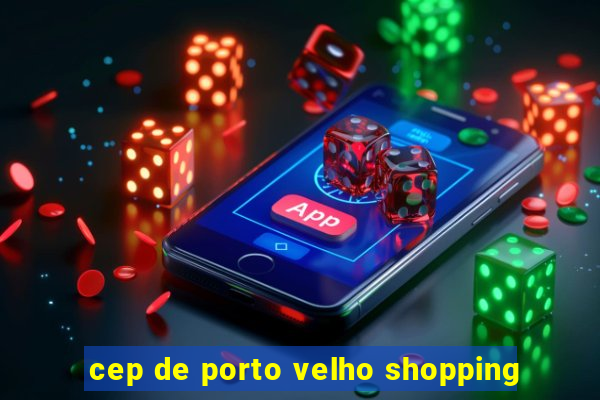 cep de porto velho shopping