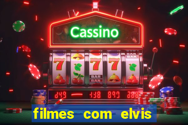 filmes com elvis presley dublado