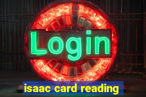 isaac card reading