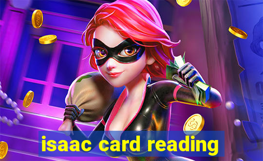 isaac card reading