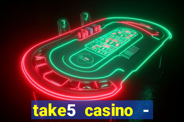 take5 casino - slot machines