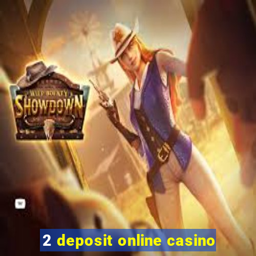 2 deposit online casino