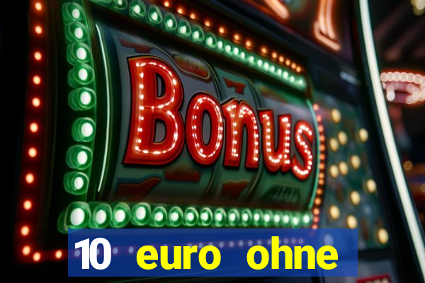 10 euro ohne einzahlung casino 2022