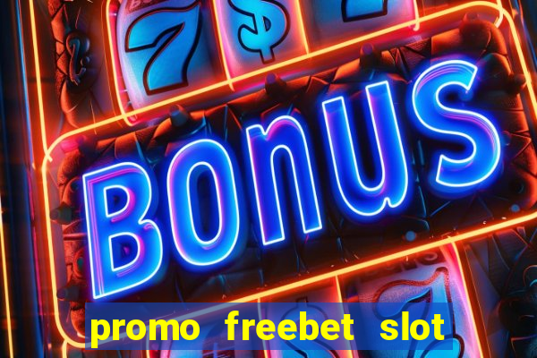 promo freebet slot member baru tanpa deposit 2021