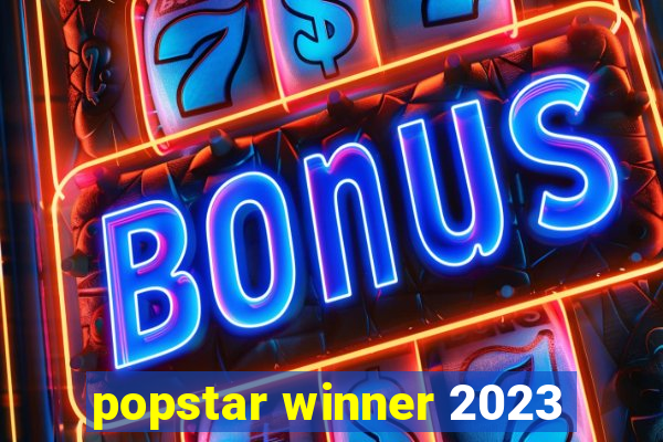 popstar winner 2023