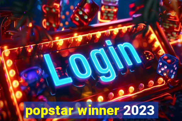 popstar winner 2023