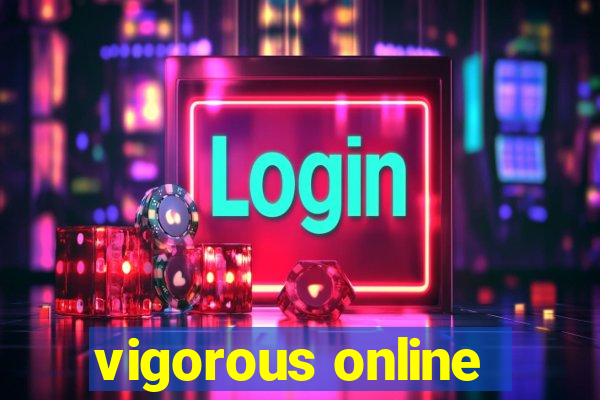 vigorous online