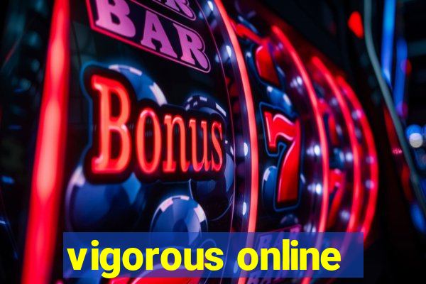 vigorous online