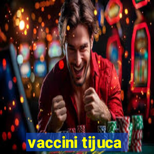 vaccini tijuca