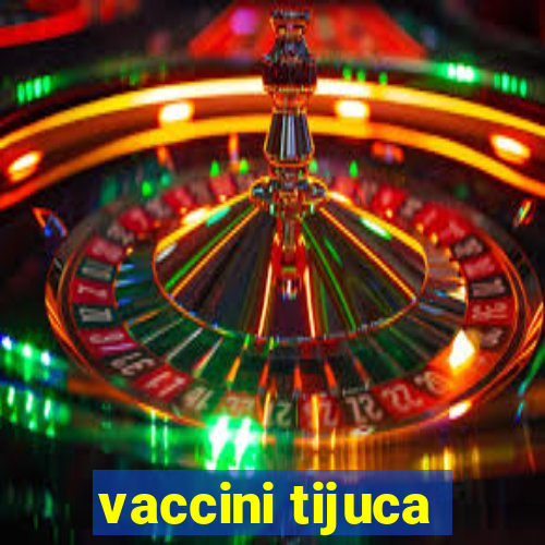 vaccini tijuca